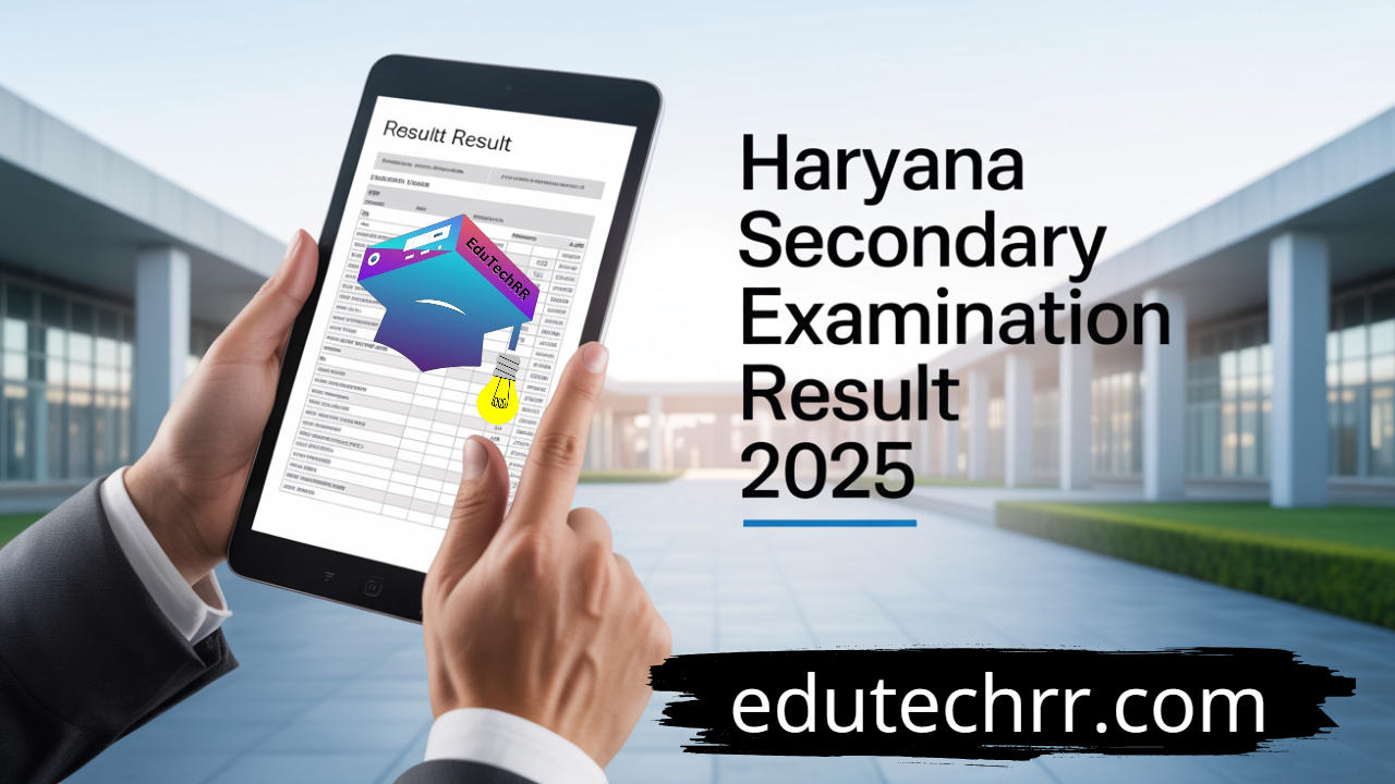 Haryana Secondary Examination (Class 10<sup>th</sup>) Result 2025